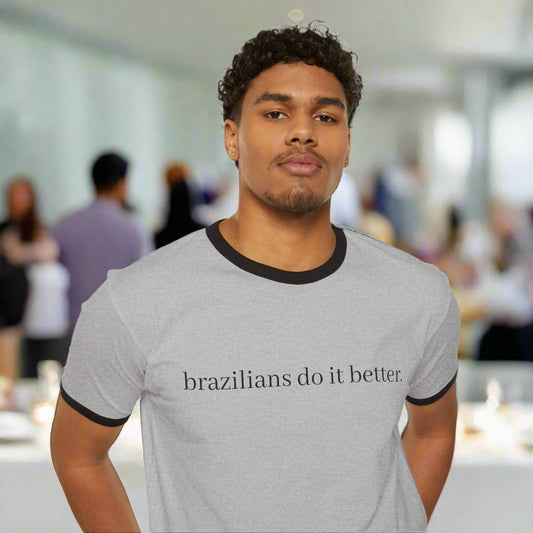 Brazilians Do It Better Unisex Cotton Ringer T-Shirt