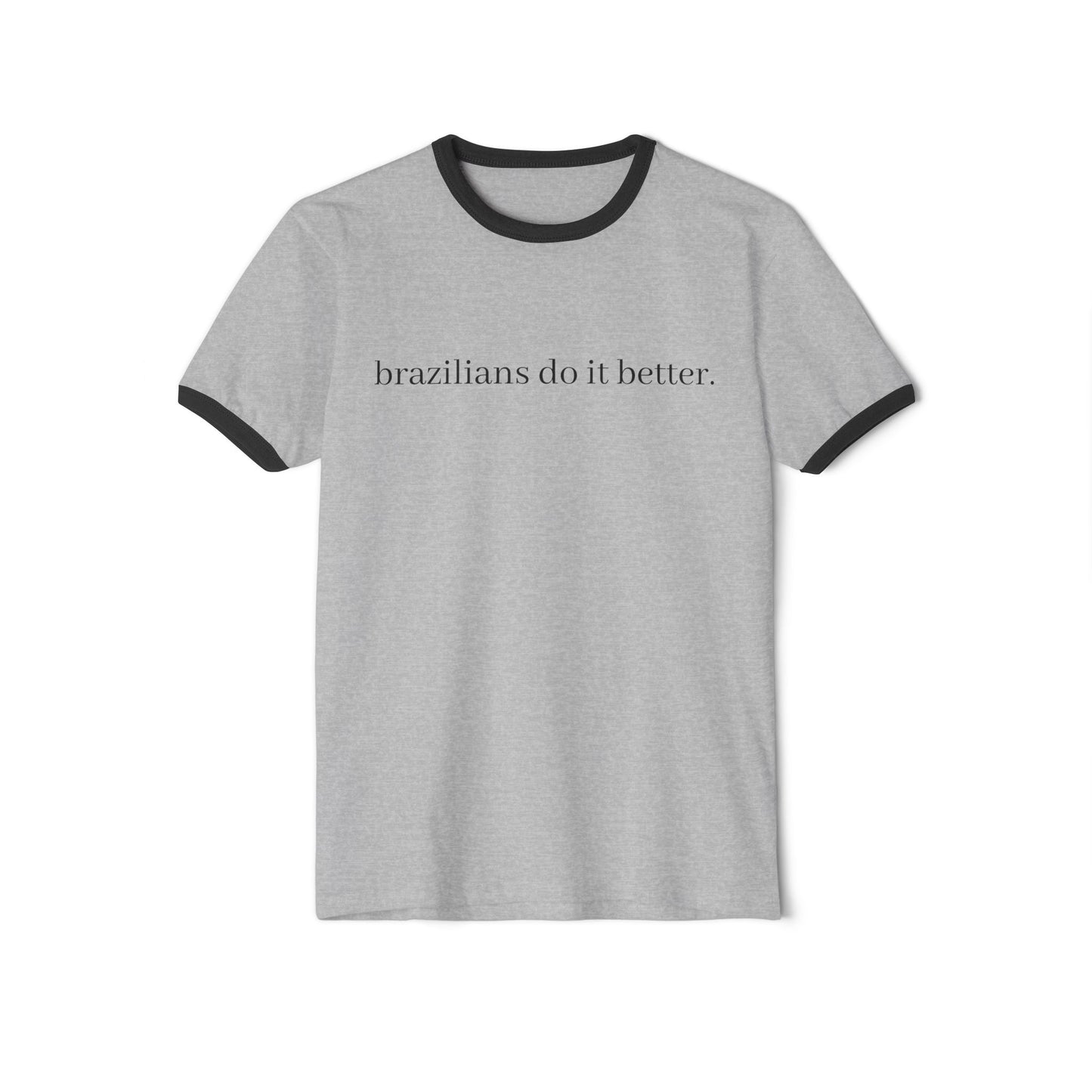 Brazilians Do It Better Unisex Cotton Ringer T-Shirt